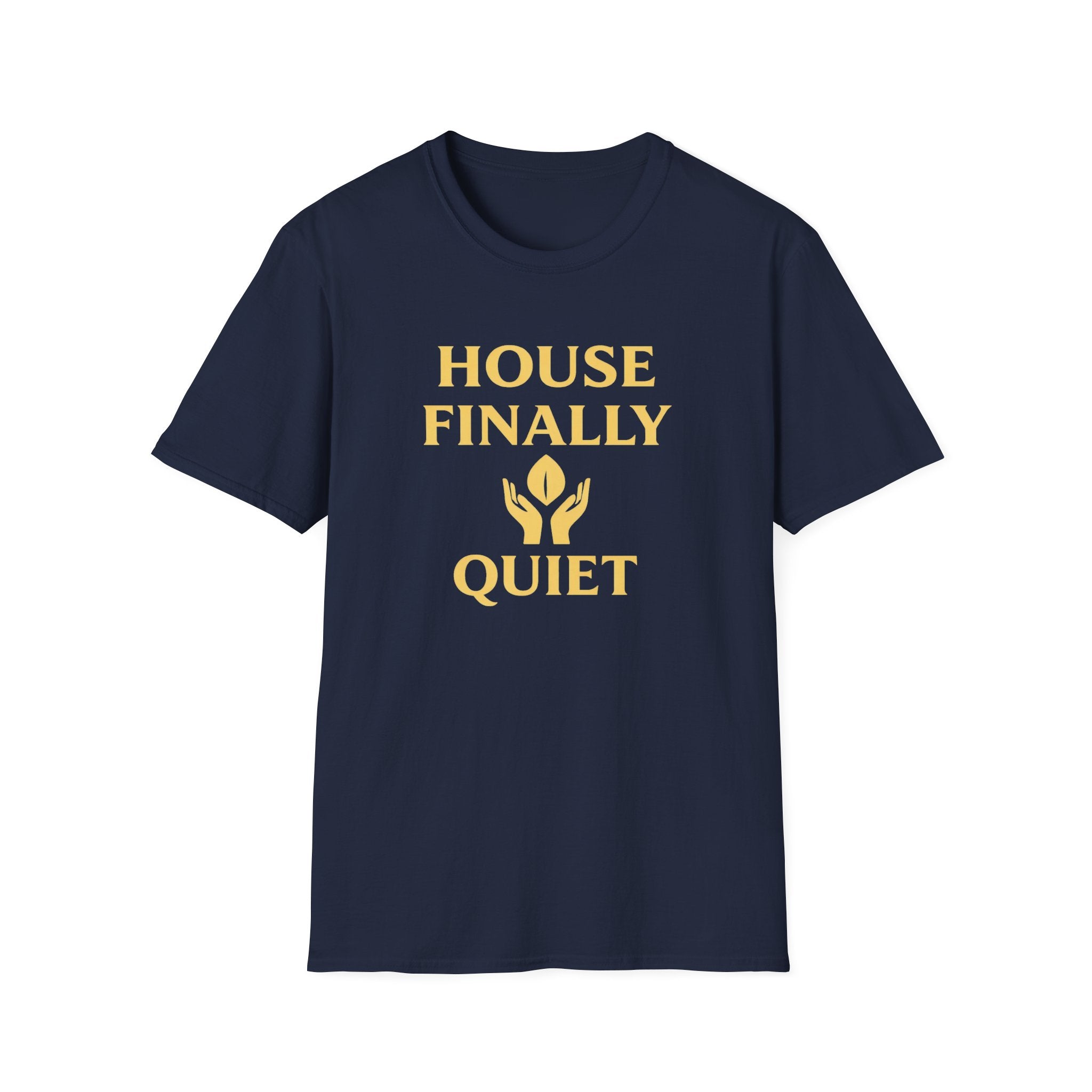 House Finally Quiet T-Shirt