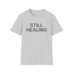 Still Healing T-Shirt
