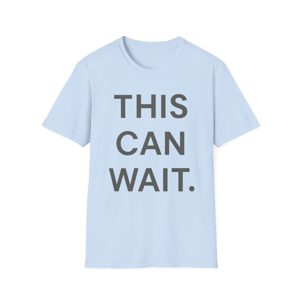 This Can Wait T-Shirt