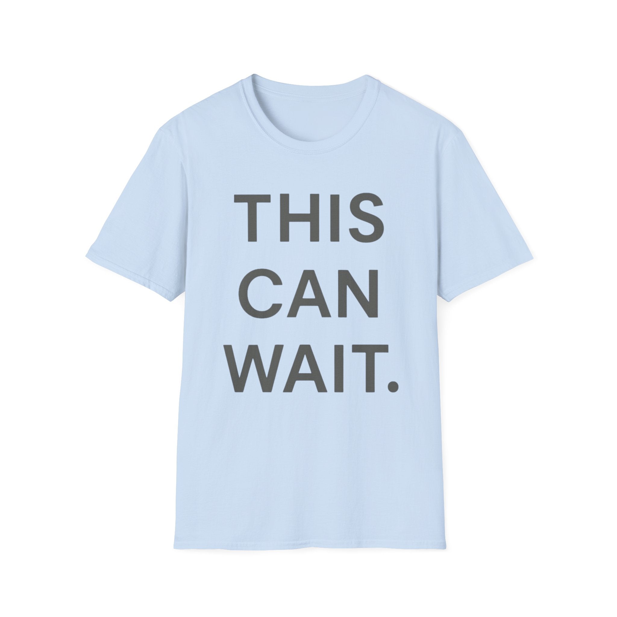 This Can Wait T-Shirt