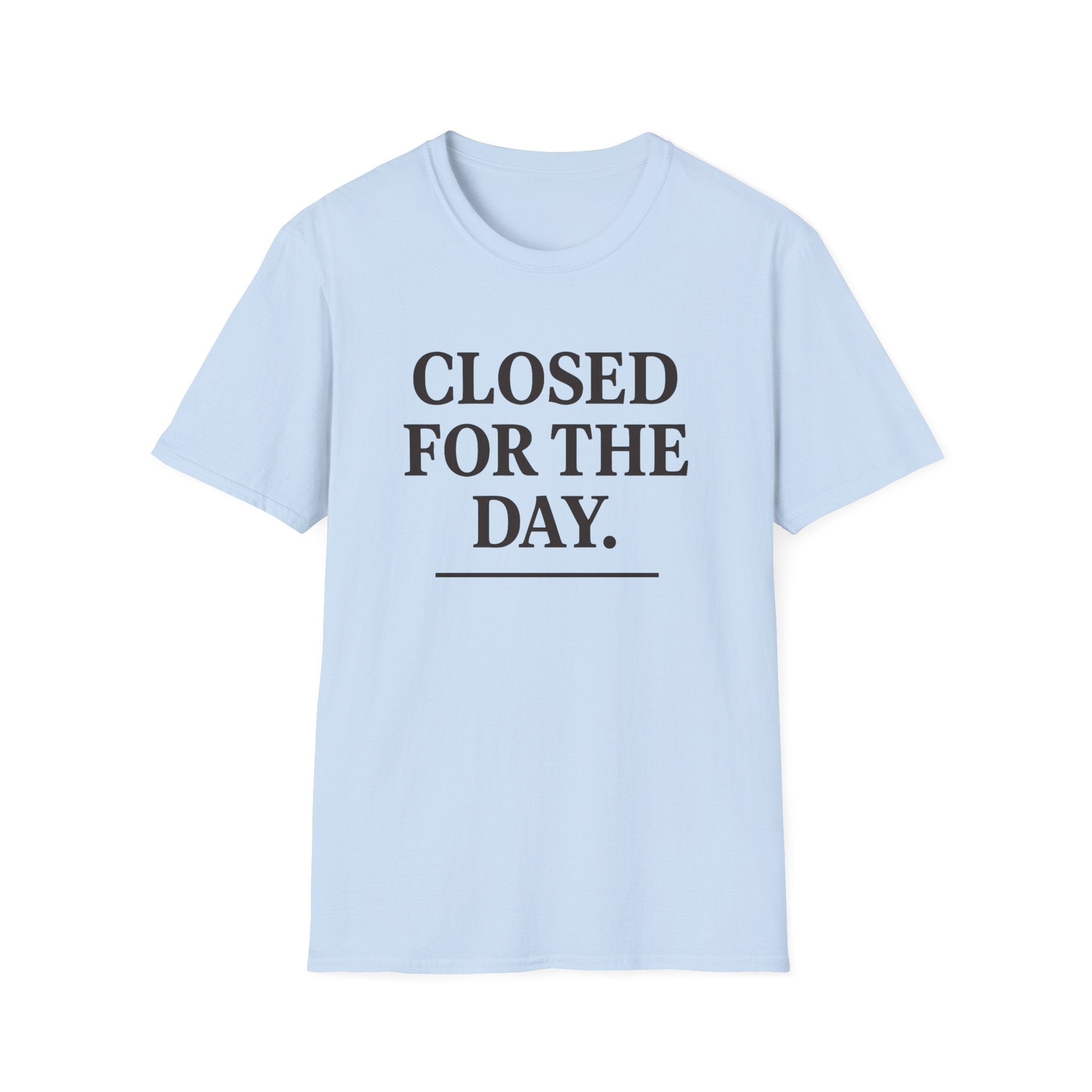 Closed For The Day T-Shirt