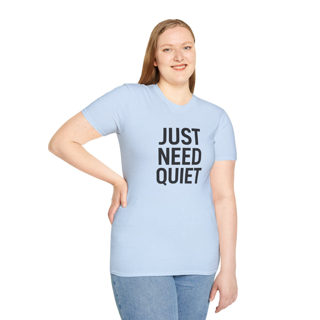 Just Need Quiet T-Shirt