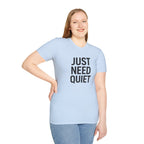 Just Need Quiet T-Shirt