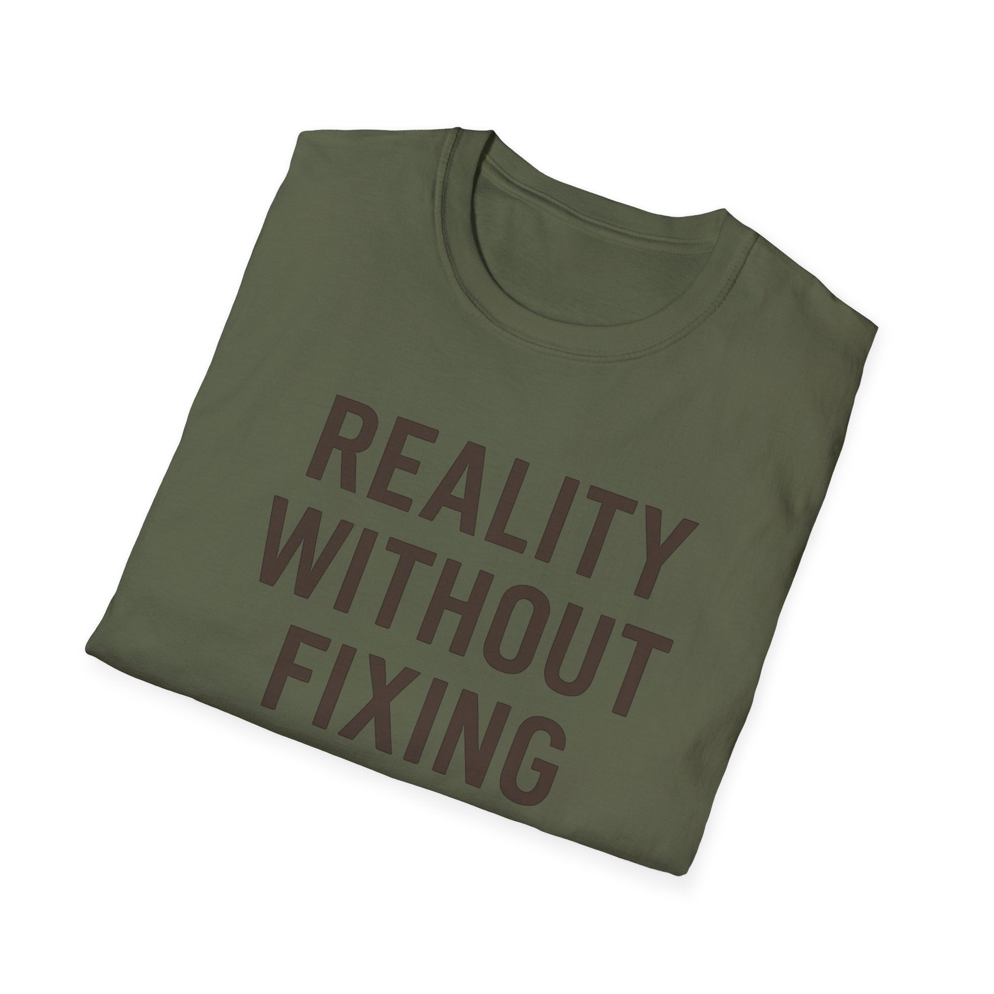 Reality Without Fixing T-Shirt