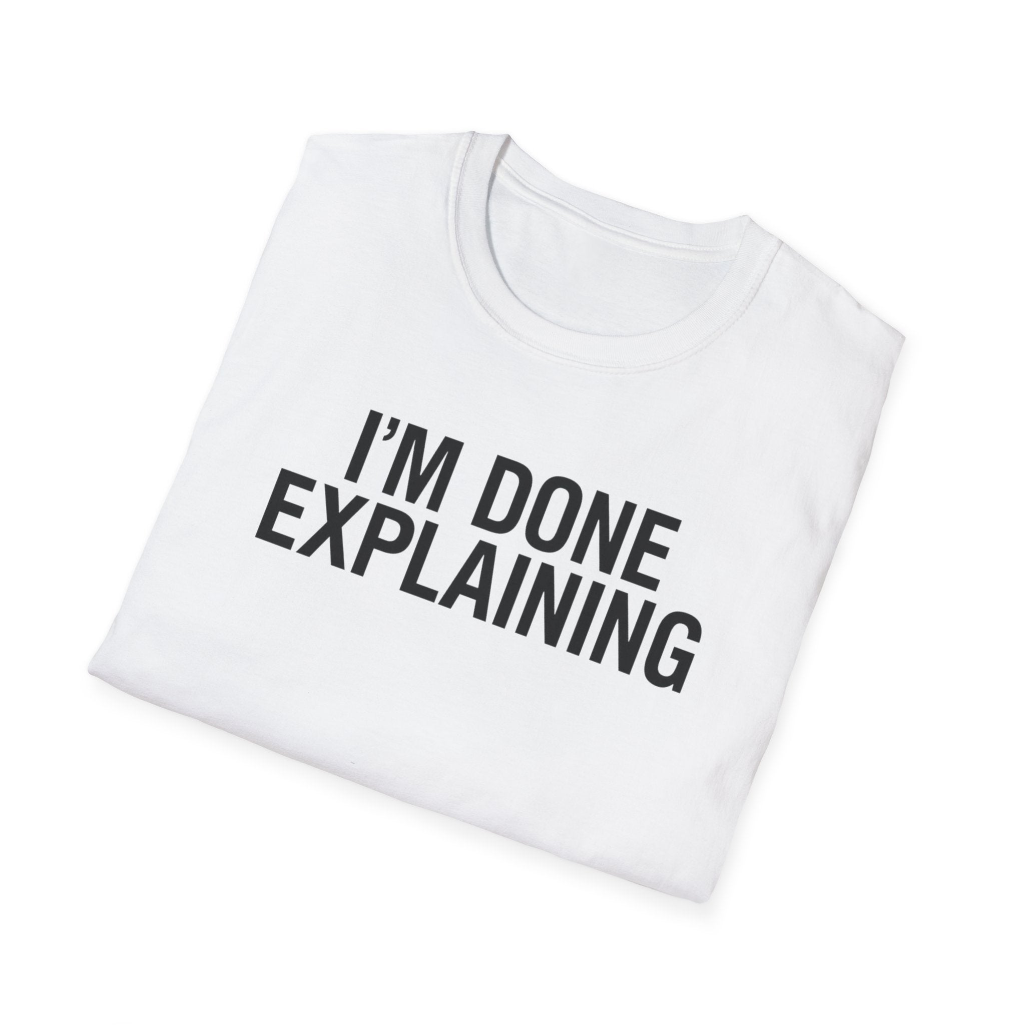 Done Explaining T-Shirt