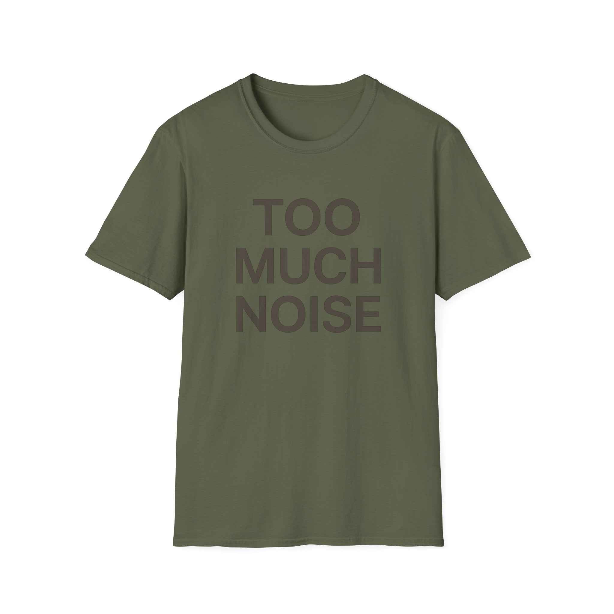 Too Much Noise T-Shirt