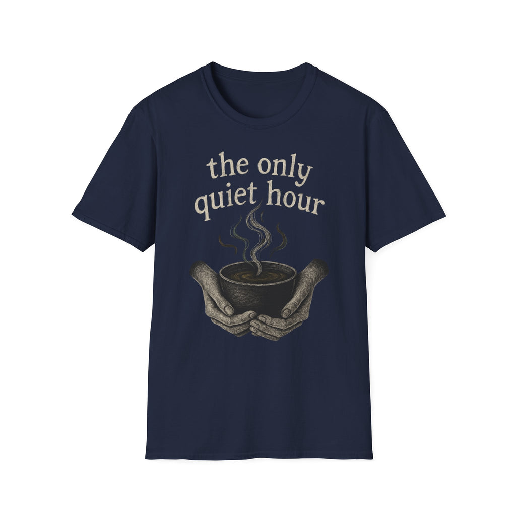 The Only Quiet Hour T-Shirt