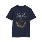 The Only Quiet Hour T-Shirt