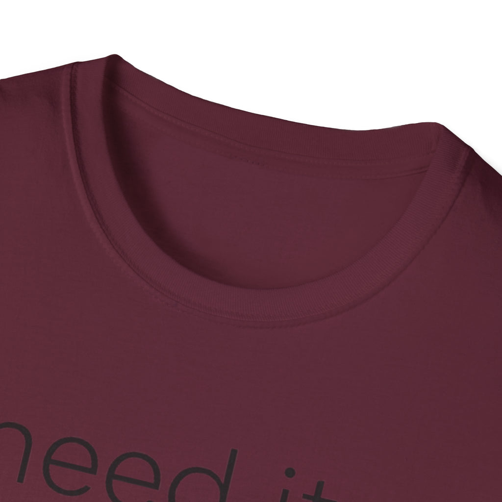 Need It Lower T-Shirt