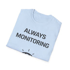 Always Monitoring T-Shirt
