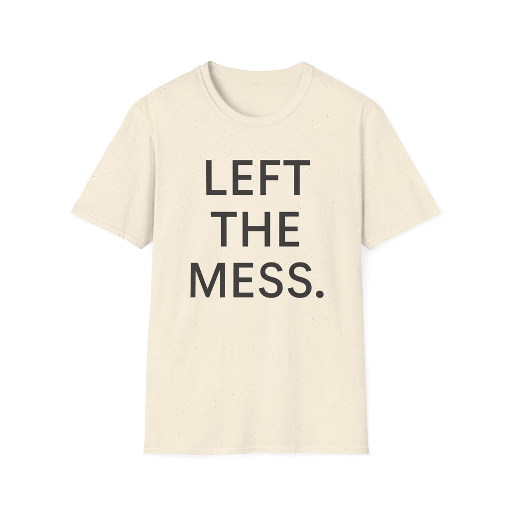 Left The Mess T-Shirt