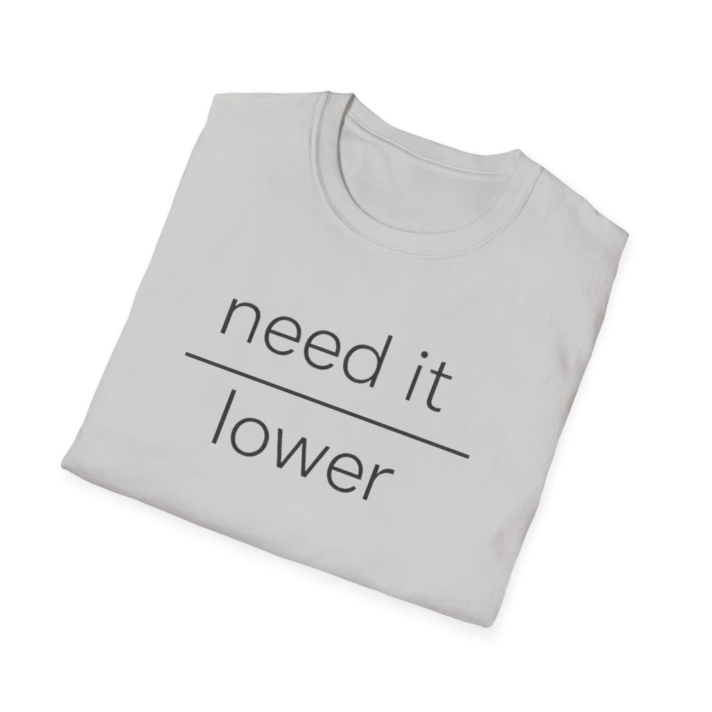 Need It Lower T-Shirt