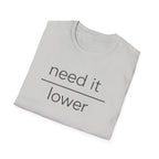 Need It Lower T-Shirt