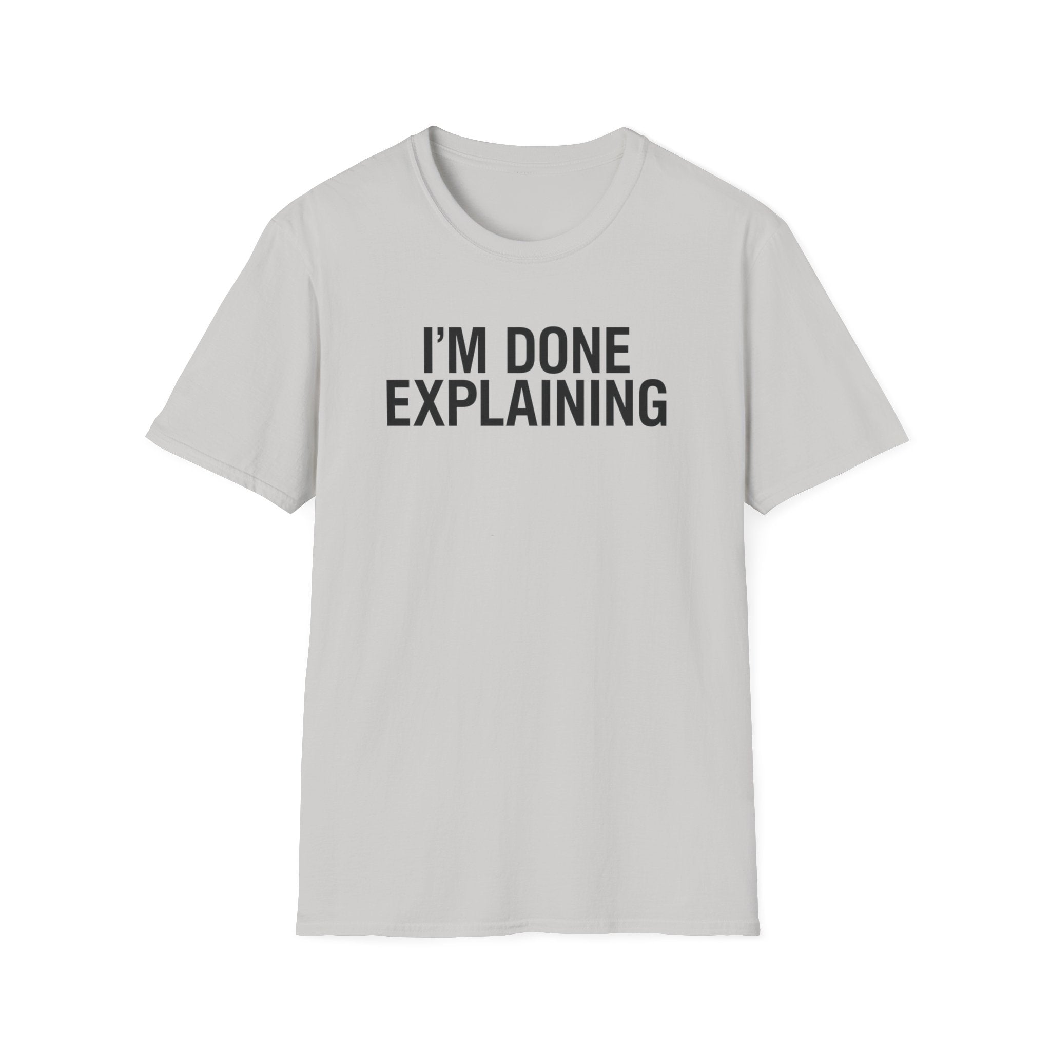 Done Explaining T-Shirt