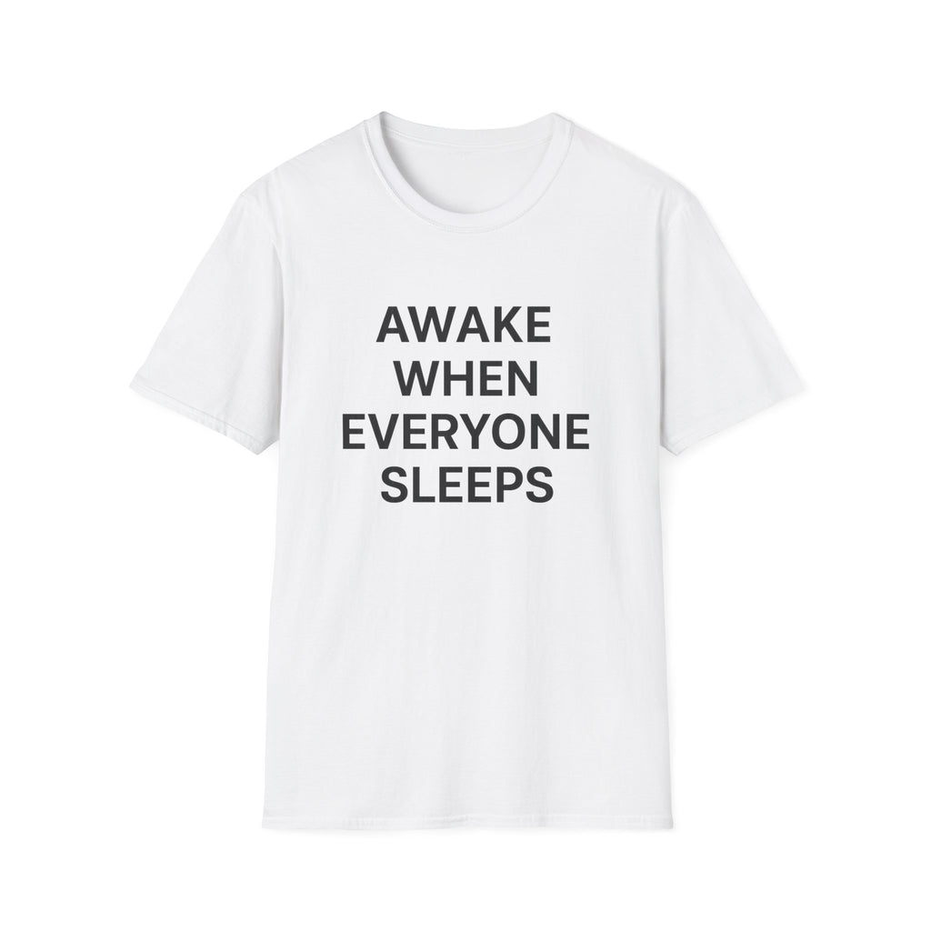 Awake When Everyone Sleeps T-Shirt