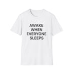 Awake When Everyone Sleeps T-Shirt