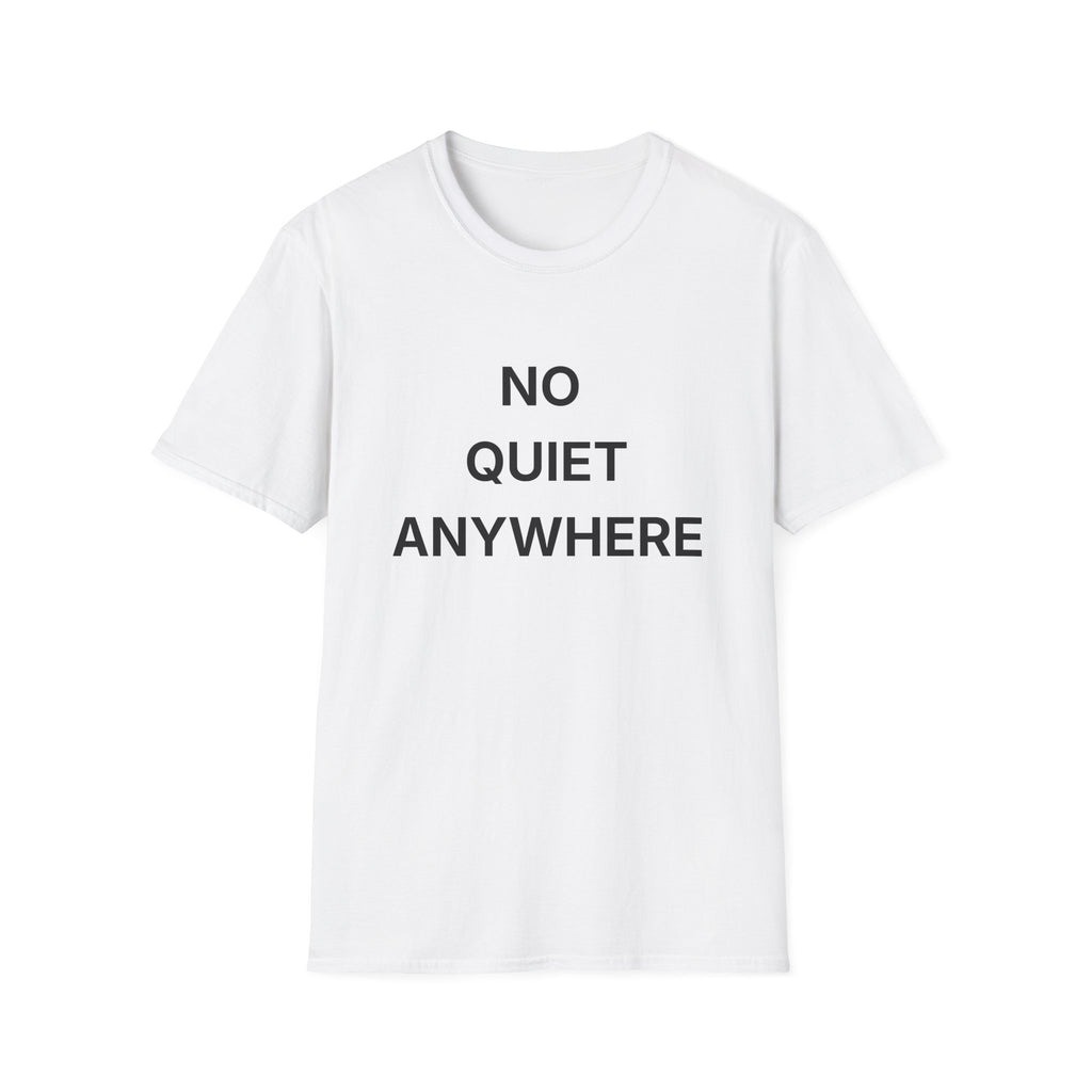 No Quiet Anywhere T-Shirt