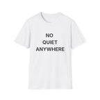 No Quiet Anywhere T-Shirt