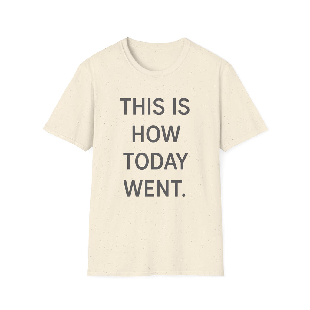 This Is How Today Went T-Shirt