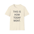 This Is How Today Went T-Shirt