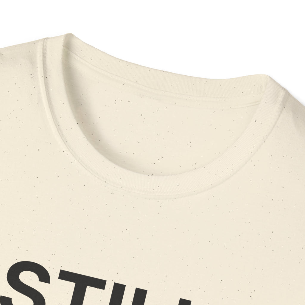 Still Needed T-Shirt