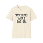 Screens Were Easier T-Shirt
