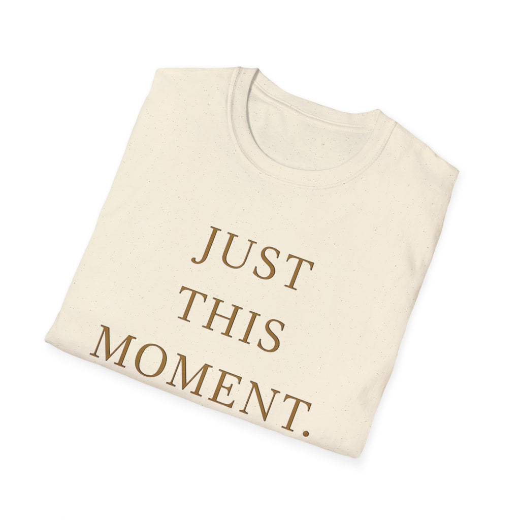 Just This Moment T-Shirt