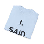 I Said No T-Shirt