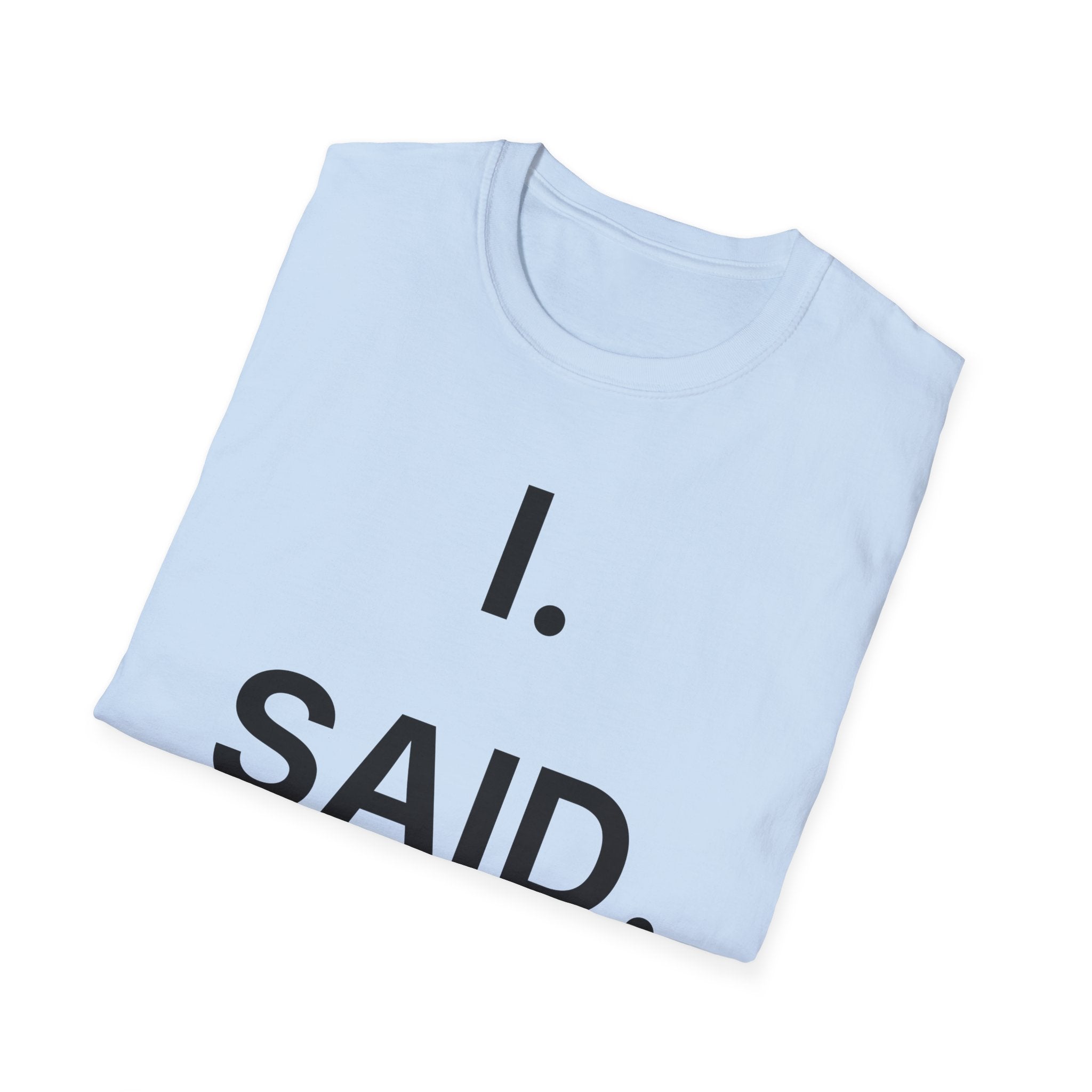 I Said No T-Shirt