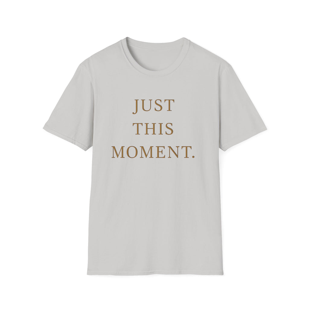 Just This Moment T-Shirt