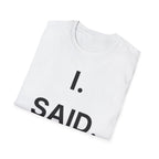 I Said No T-Shirt