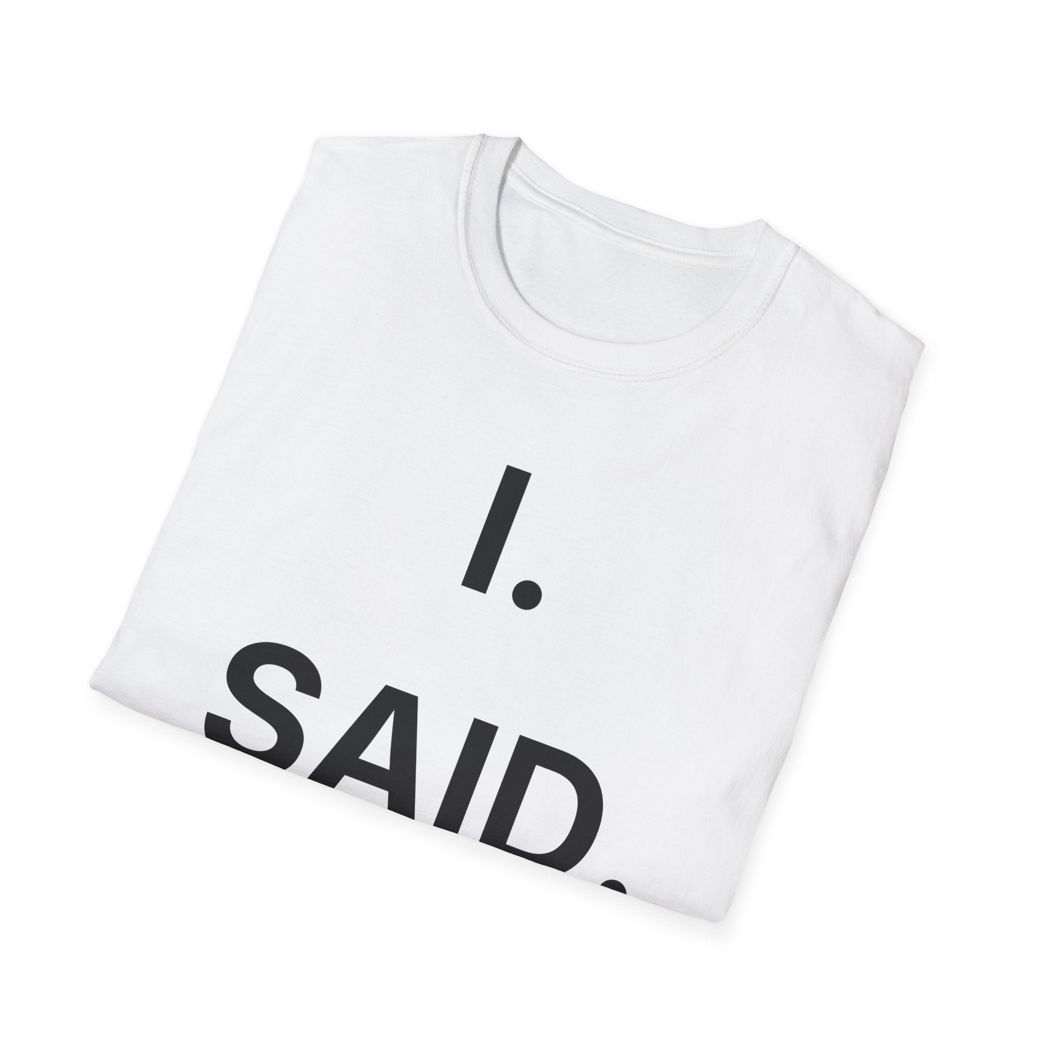 I Said No T-Shirt