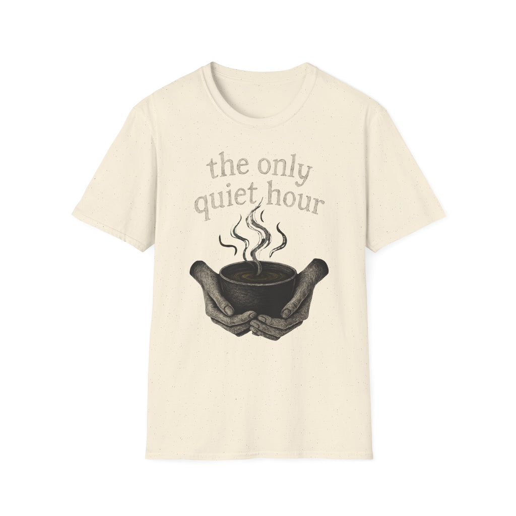 The Only Quiet Hour T-Shirt