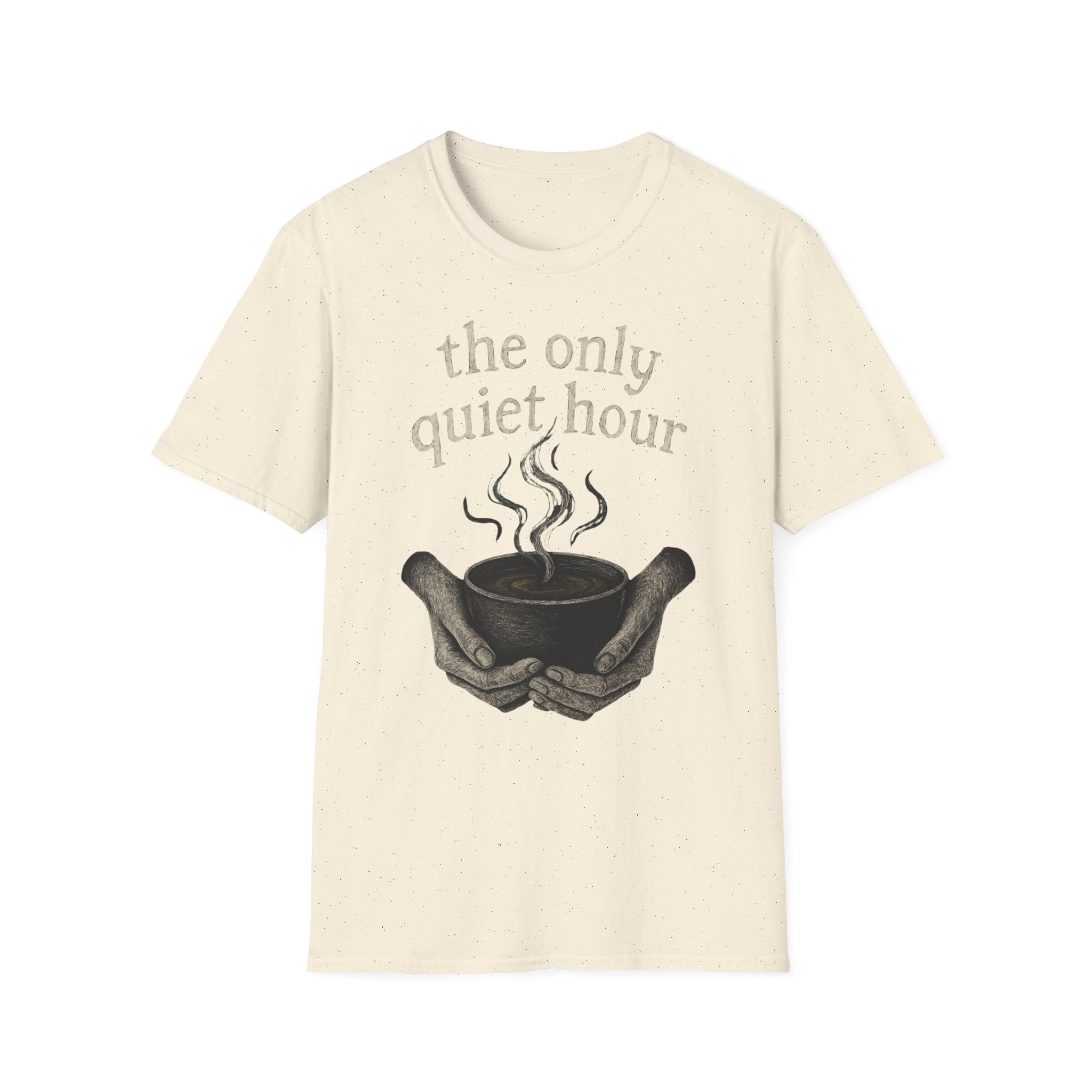 The Only Quiet Hour T-Shirt