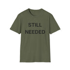 Still Needed T-Shirt