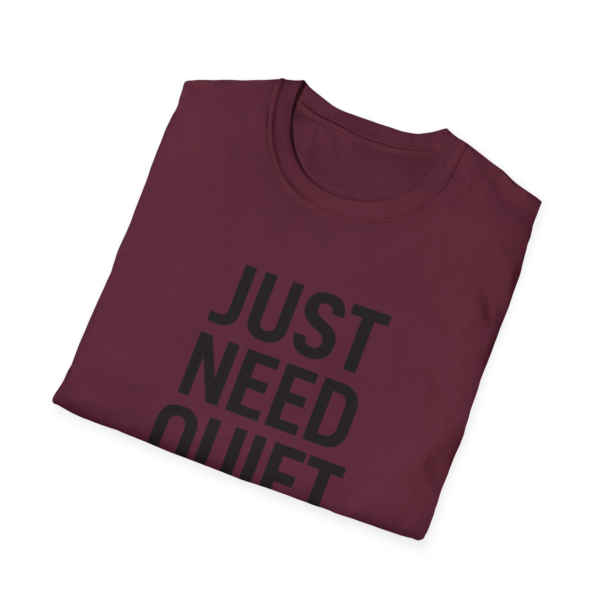 Just Need Quiet T-Shirt