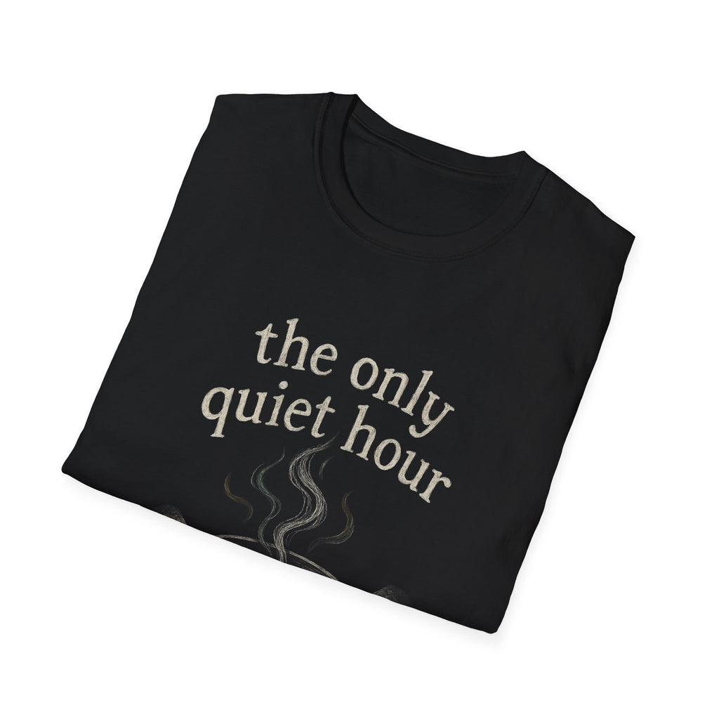 The Only Quiet Hour T-Shirt