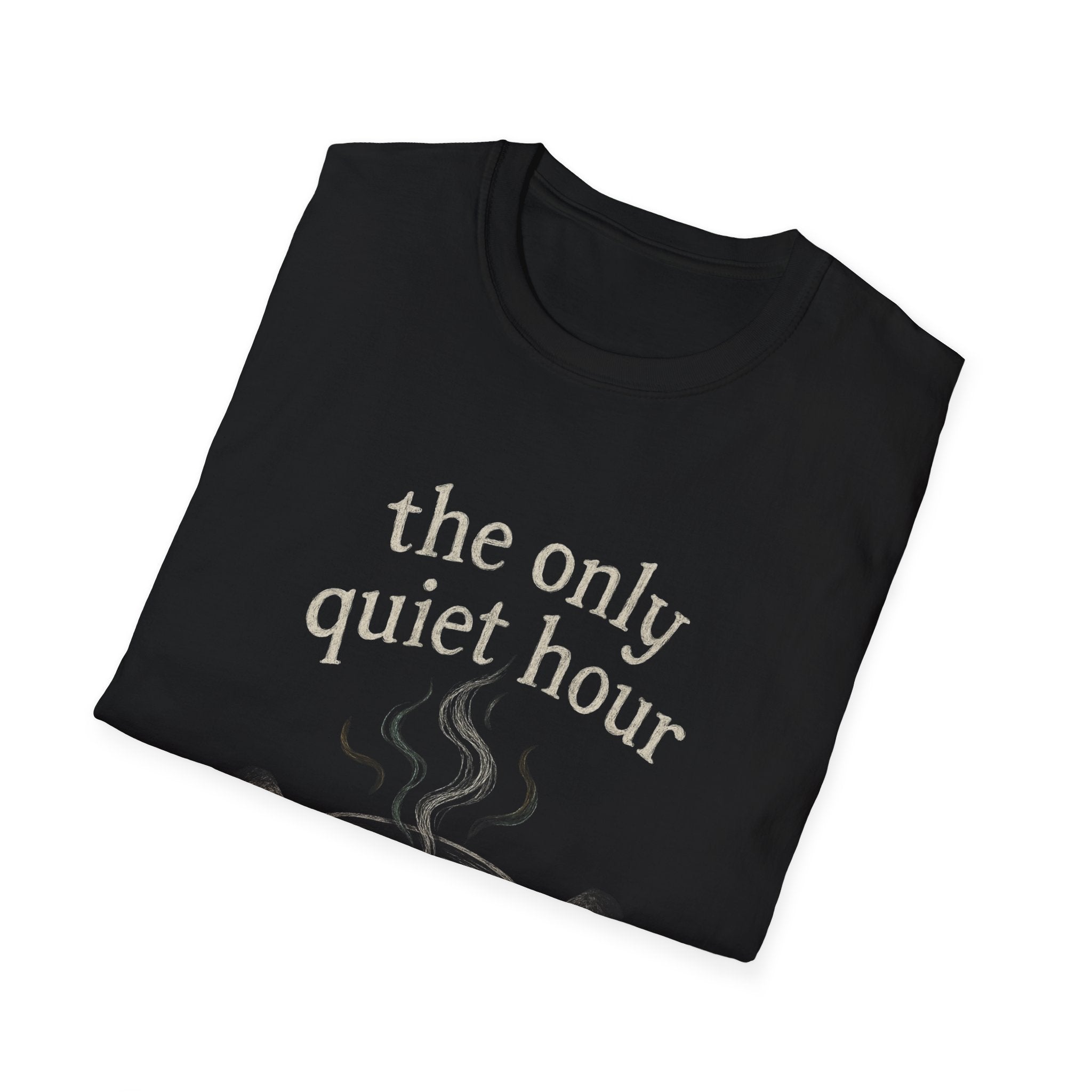 The Only Quiet Hour T-Shirt