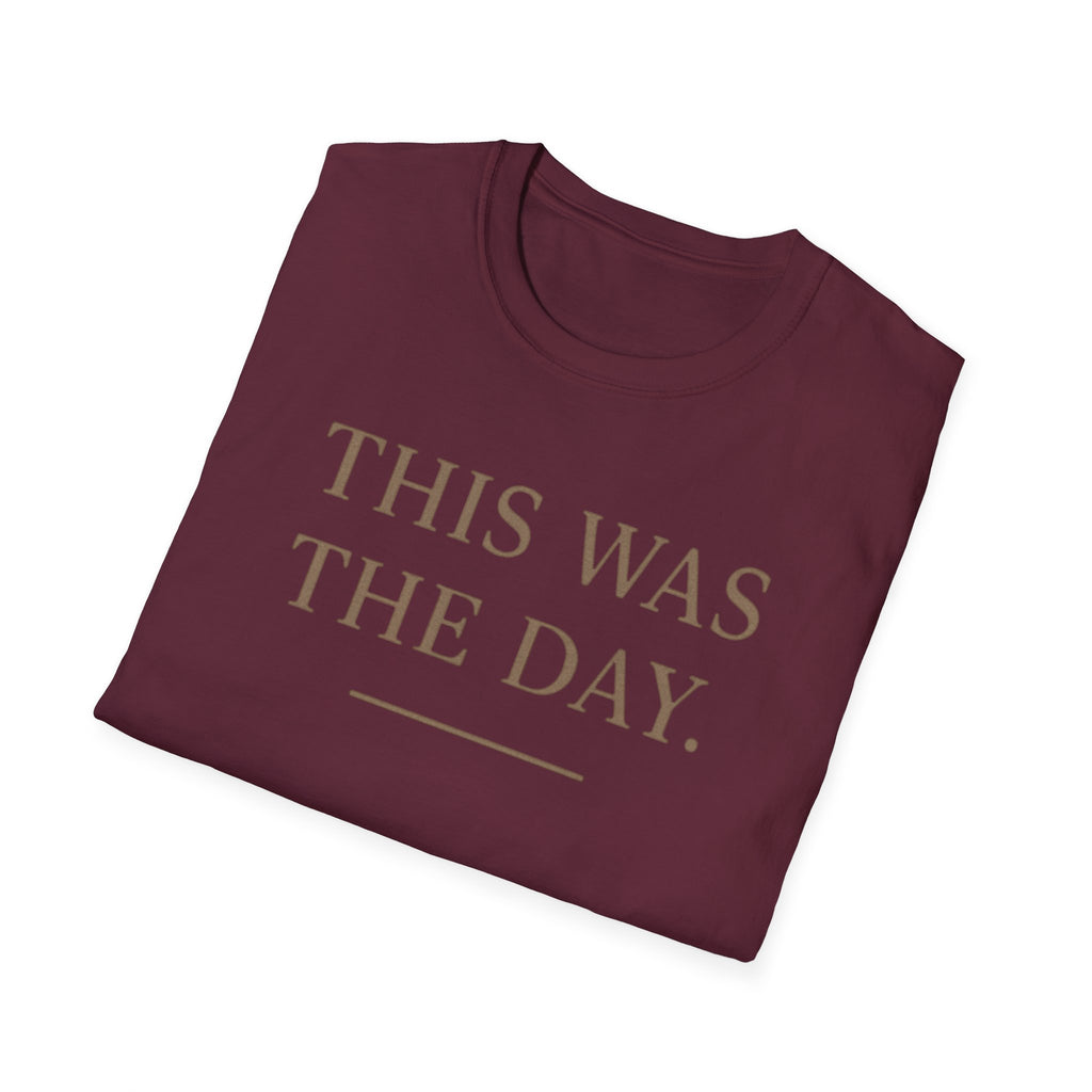 This Was The Day T-Shirt