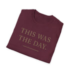 This Was The Day T-Shirt