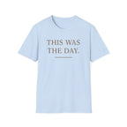 This Was The Day T-Shirt