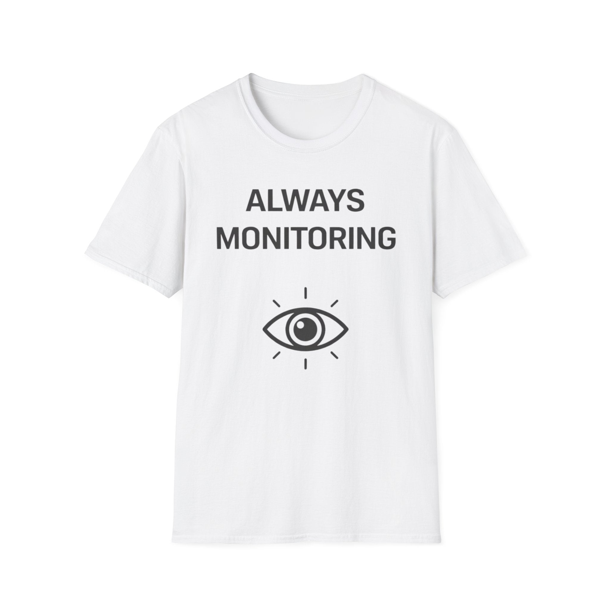 Always Monitoring T-Shirt