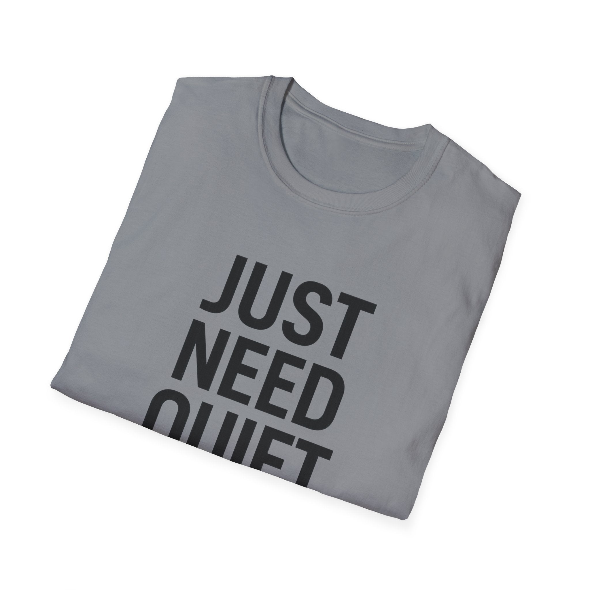 Just Need Quiet T-Shirt