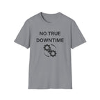 No True Downtime T-Shirt