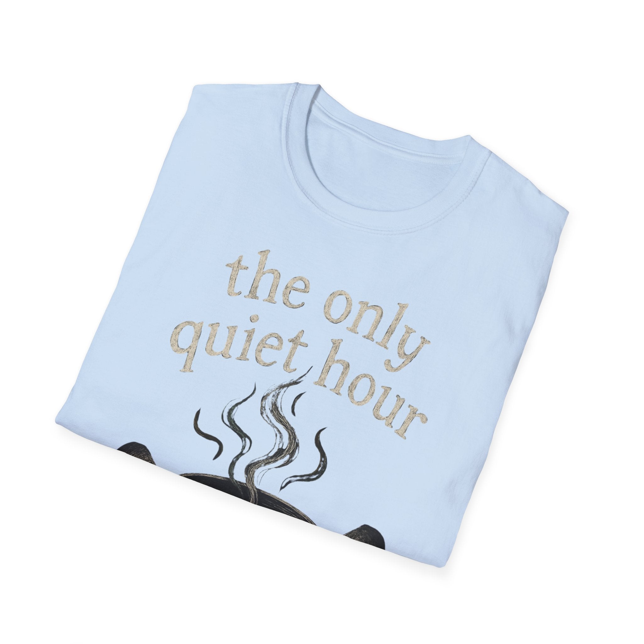 The Only Quiet Hour T-Shirt