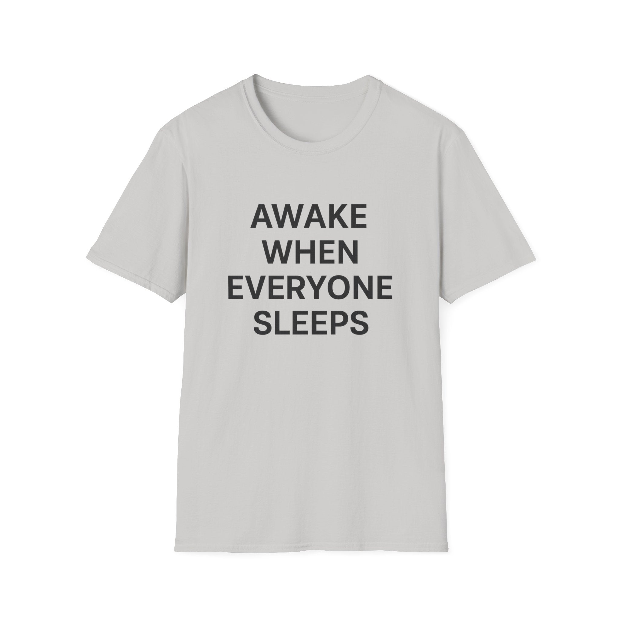 Awake When Everyone Sleeps T-Shirt