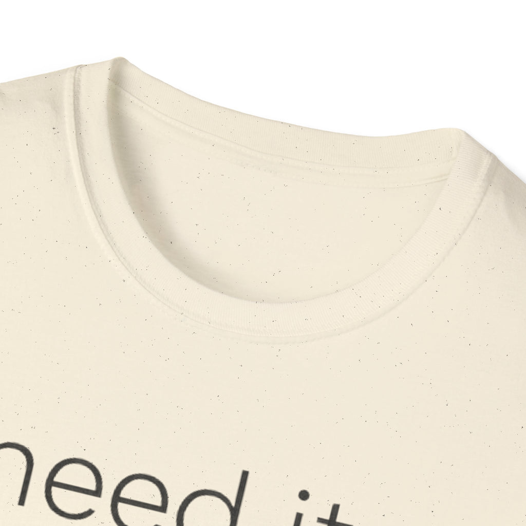 Need It Lower T-Shirt