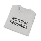 Nothing Required T-Shirt