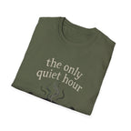 The Only Quiet Hour T-Shirt
