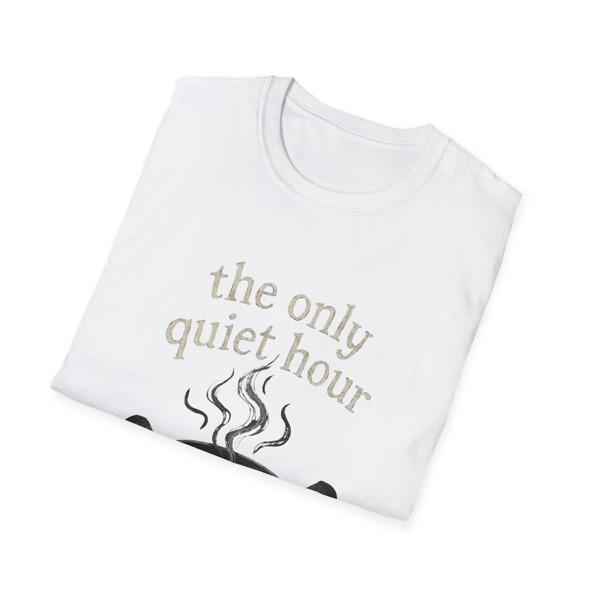 The Only Quiet Hour T-Shirt